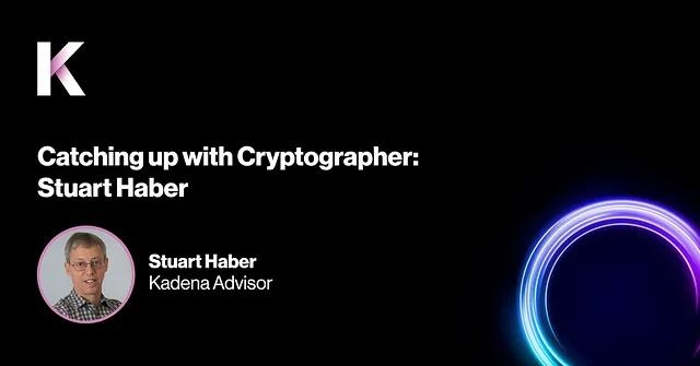 Catching Up with Cryptographer, Computer Scientist and Kadena Advisor: Stuart Haber