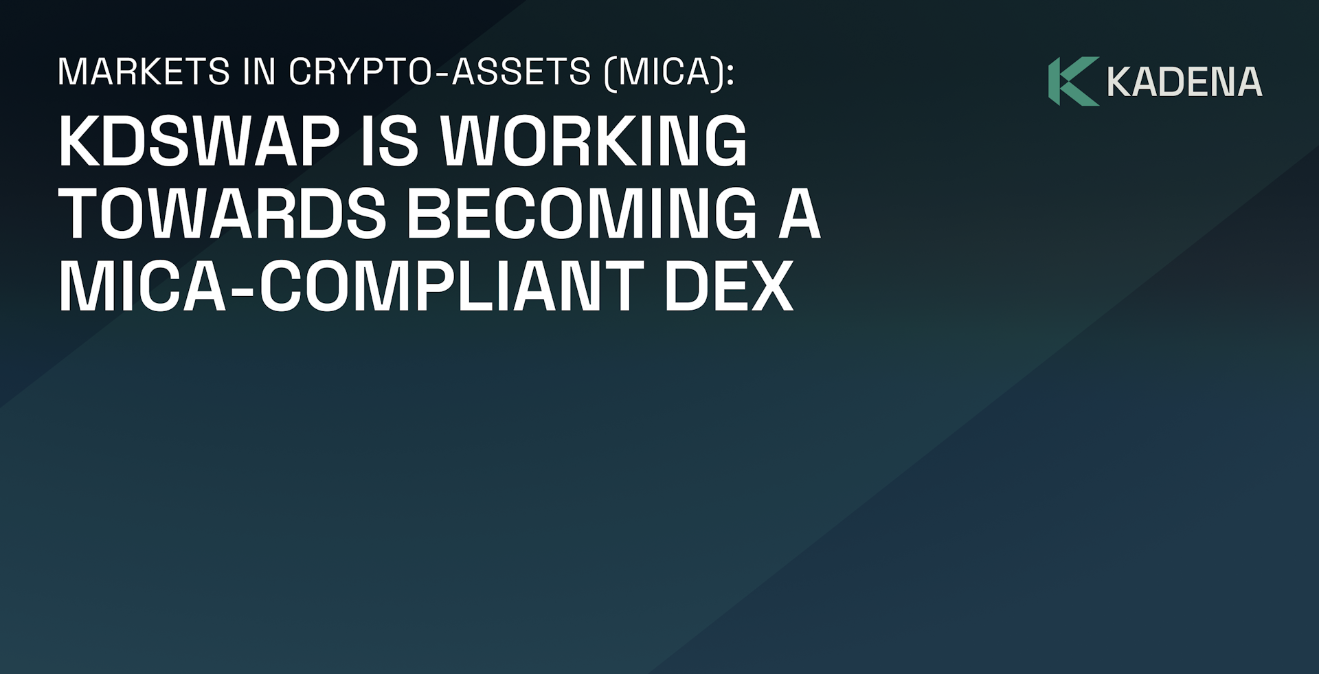 Markets in Crypto-Assets (MiCA): KDSwap is Working Towards Becoming a MiCA-Compliant DEX